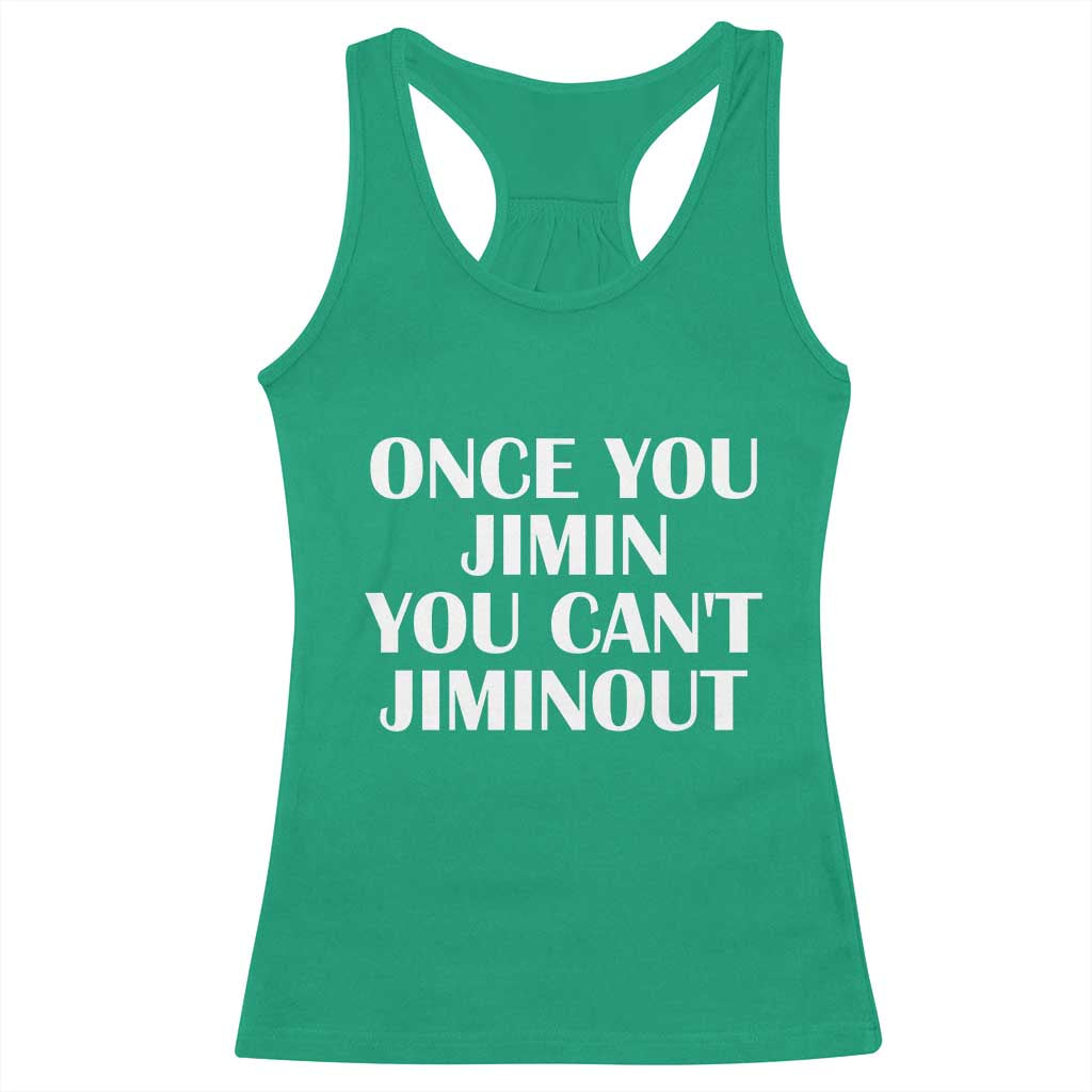 Once You Jimin You Can't Jimout Racerback Tank Top Funny Sarcastic Humor Gift