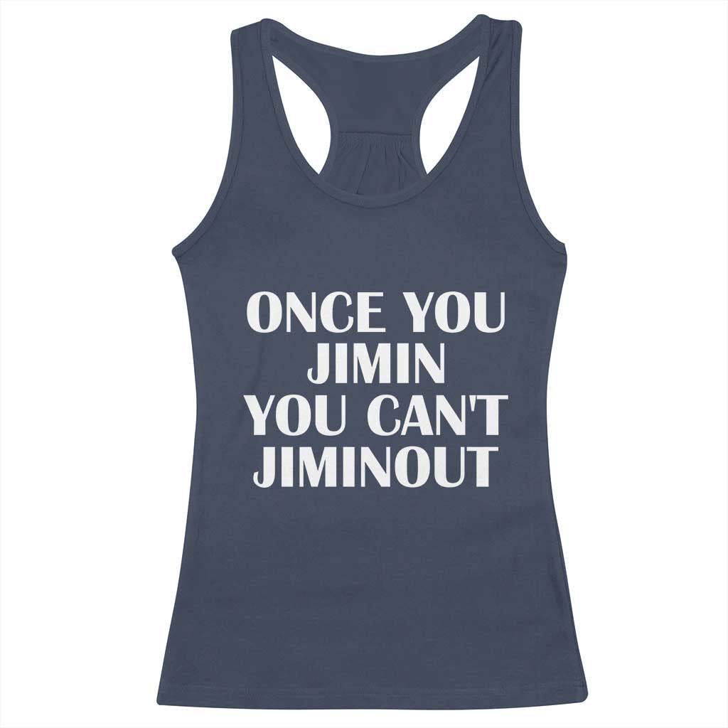 Once You Jimin You Can't Jimout Racerback Tank Top Funny Sarcastic Humor Gift