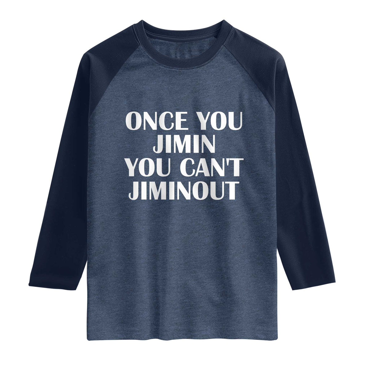 Once You Jimin You Can't Jimout Raglan Shirt Funny Sarcastic Humor Gift