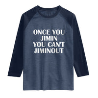 Once You Jimin You Can't Jimout Raglan Shirt Funny Sarcastic Humor Gift