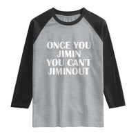 Once You Jimin You Can't Jimout Raglan Shirt Funny Sarcastic Humor Gift