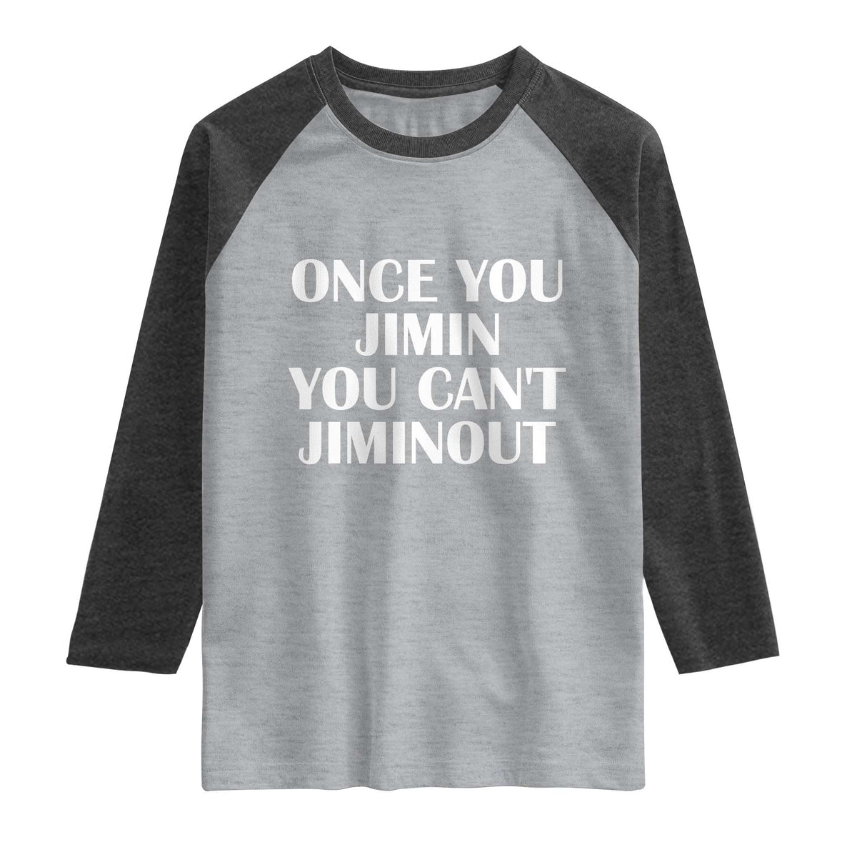 Once You Jimin You Can't Jimout Raglan Shirt Funny Sarcastic Humor Gift