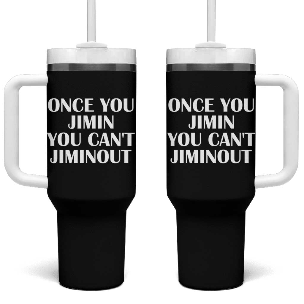 Once You Jimin You Can't Jimout Tumbler With Handle Funny Sarcastic Humor Gift