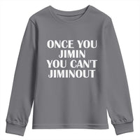 Once You Jimin You Can't Jimout Youth Sweatshirt Funny Sarcastic Humor Gift