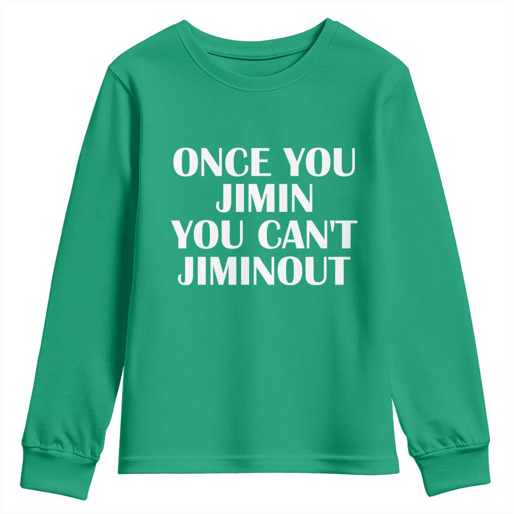 Once You Jimin You Can't Jimout Youth Sweatshirt Funny Sarcastic Humor Gift