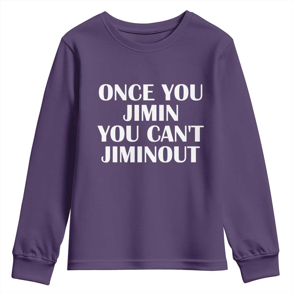 Once You Jimin You Can't Jimout Youth Sweatshirt Funny Sarcastic Humor Gift