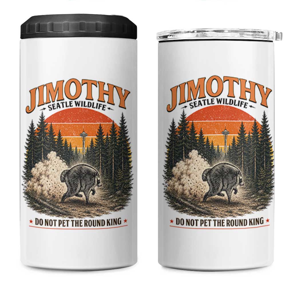 Jimothy Raccoon Seattle Meme 4 in 1 Can Cooler Tumbler Viral Trash Panda Do Not Pet The Round King