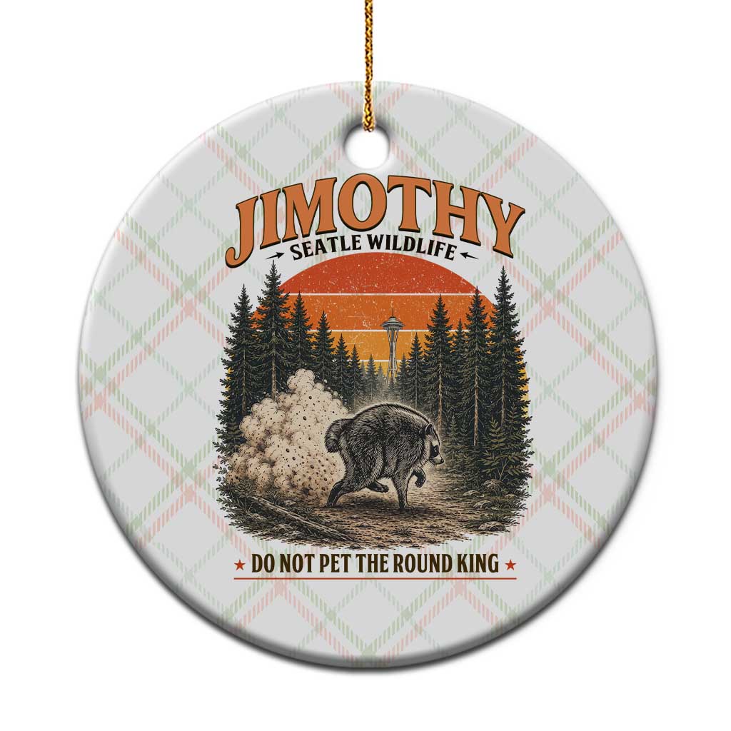 Jimothy Raccoon Seattle Meme Ceramic Ornament Viral Trash Panda Do Not Pet The Round King