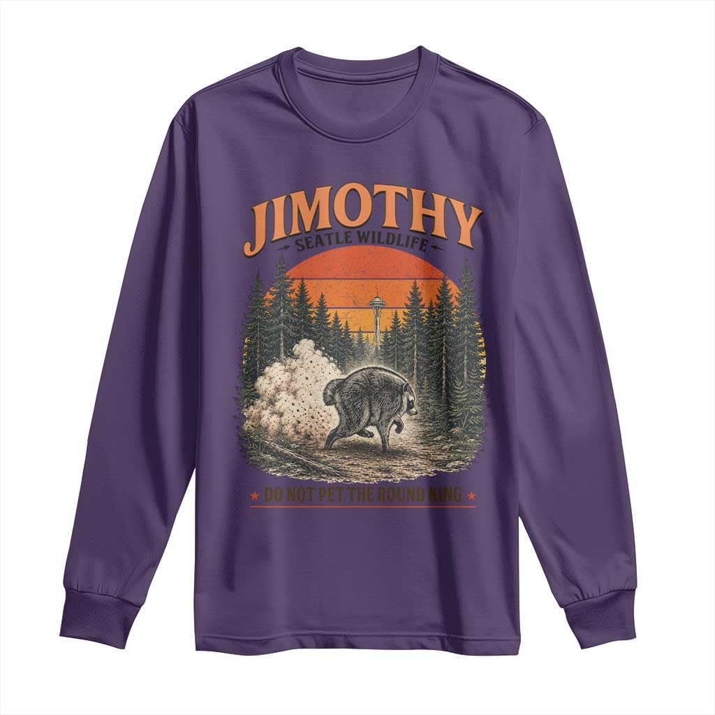 Jimothy Raccoon Seattle Meme Long Sleeve Shirt Viral Trash Panda Do Not Pet The Round King