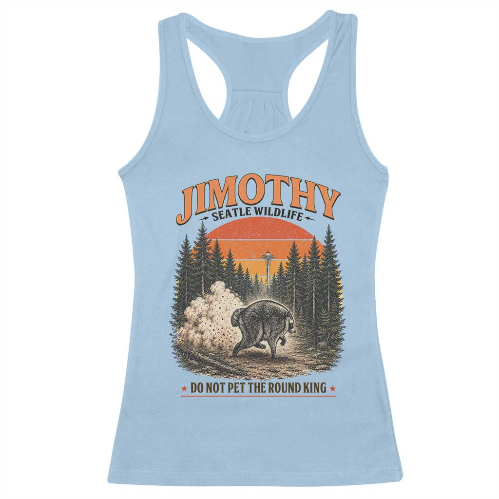 Jimothy Raccoon Seattle Meme Racerback Tank Top Viral Trash Panda Do Not Pet The Round King