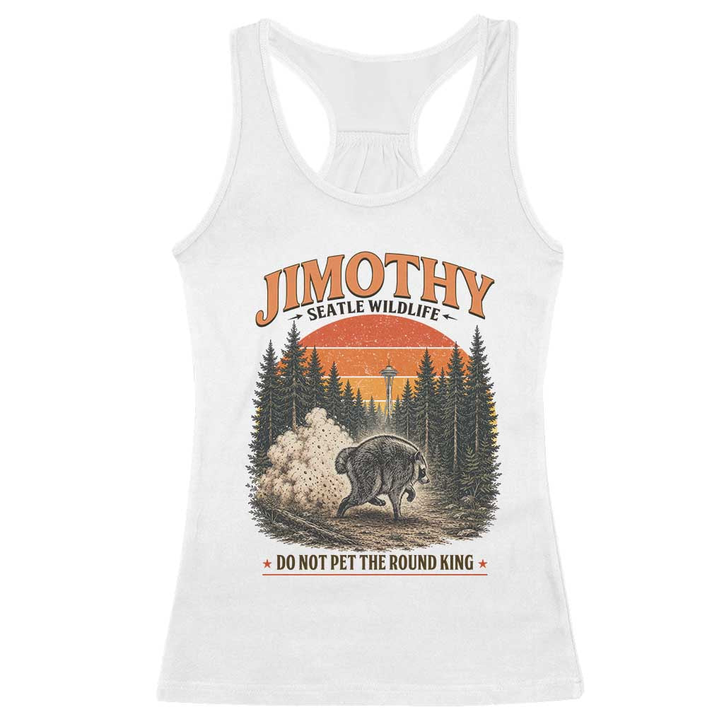 Jimothy Raccoon Seattle Meme Racerback Tank Top Viral Trash Panda Do Not Pet The Round King