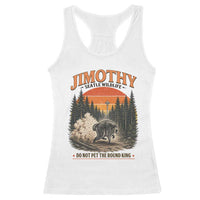 Jimothy Raccoon Seattle Meme Racerback Tank Top Viral Trash Panda Do Not Pet The Round King