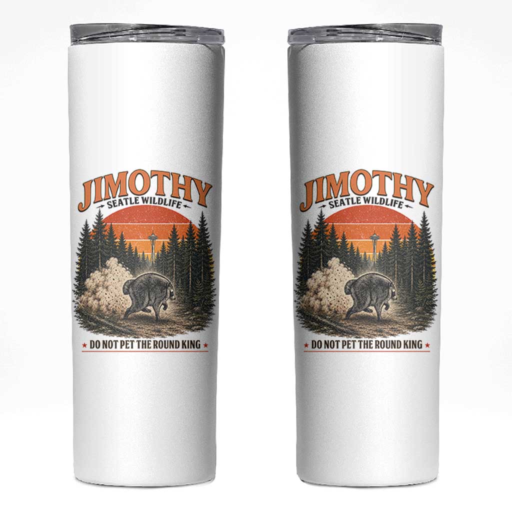 Jimothy Raccoon Seattle Meme Skinny Tumbler Viral Trash Panda Do Not Pet The Round King