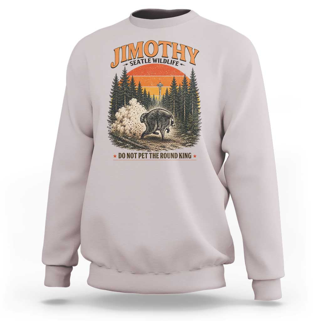 Jimothy Raccoon Seattle Meme Sweatshirt Viral Trash Panda Do Not Pet The Round King