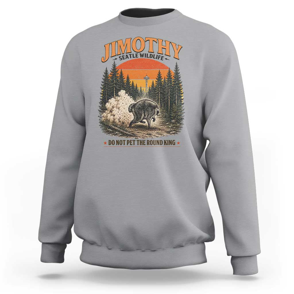 Jimothy Raccoon Seattle Meme Sweatshirt Viral Trash Panda Do Not Pet The Round King