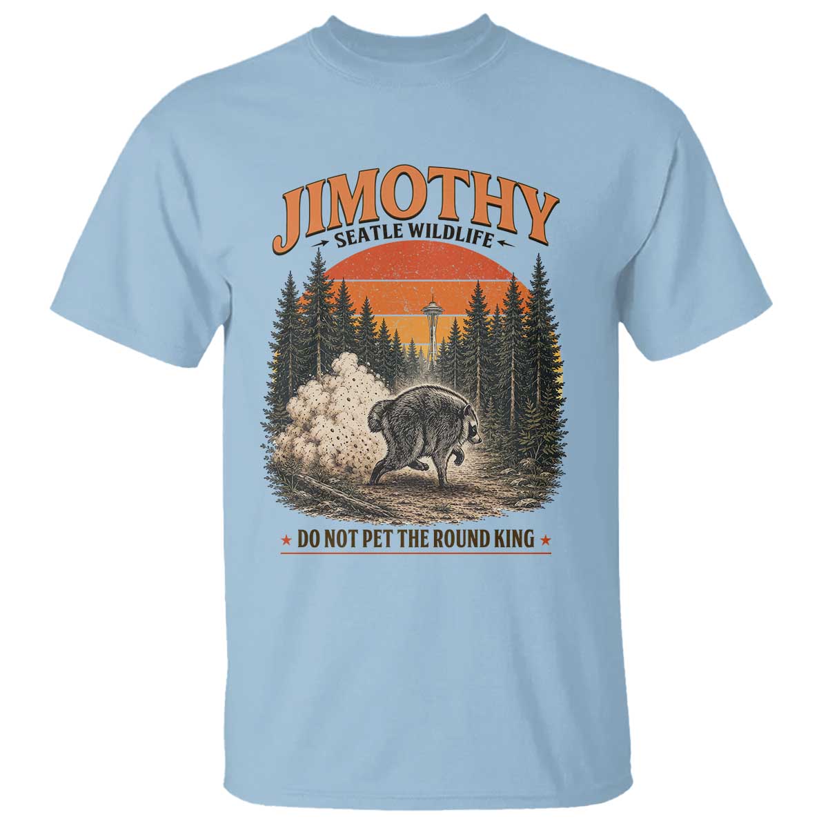 Jimothy Raccoon Seattle Meme T Shirt Viral Trash Panda Do Not Pet The Round King