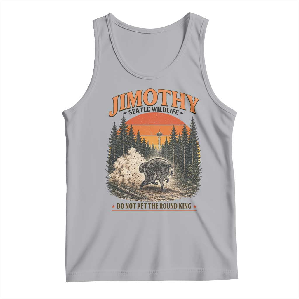 Jimothy Raccoon Seattle Meme Tank Top Viral Trash Panda Do Not Pet The Round King