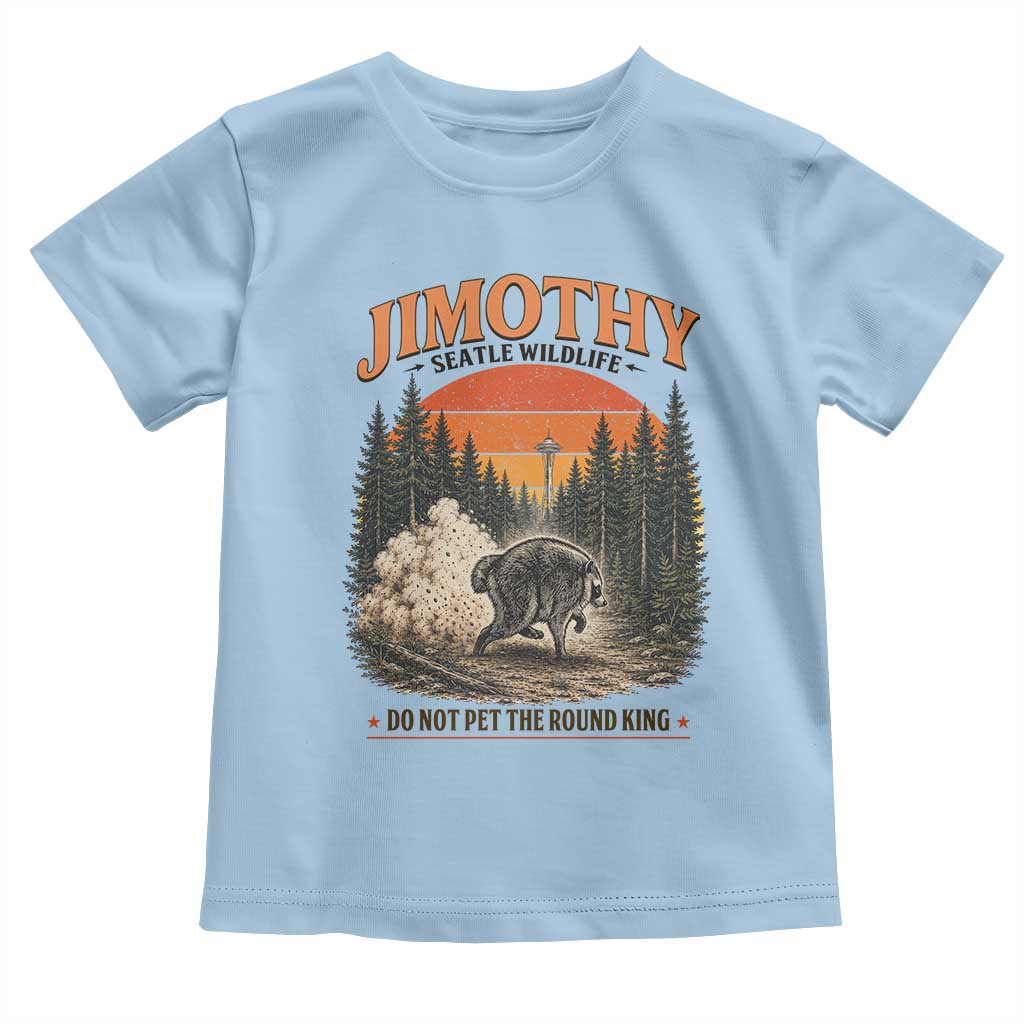 Jimothy Raccoon Seattle Meme Toddler T Shirt Viral Trash Panda Do Not Pet The Round King