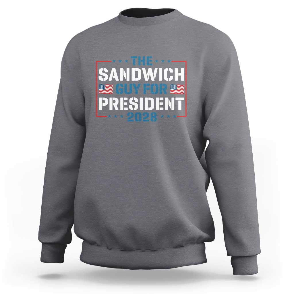 The Sandwich Guy for President 2028 Sweatshirt Free DC Funny Political Satire - Wonder Print Shop