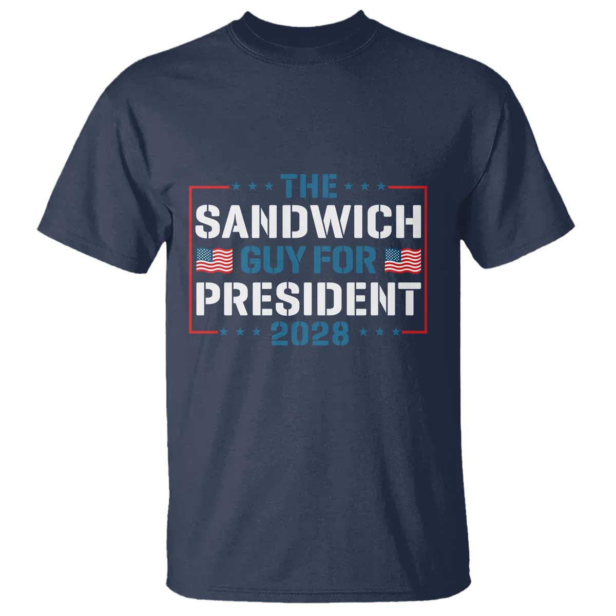 The Sandwich Guy for President 2028 T Shirt Free DC Funny Political Satire - Wonder Print Shop
