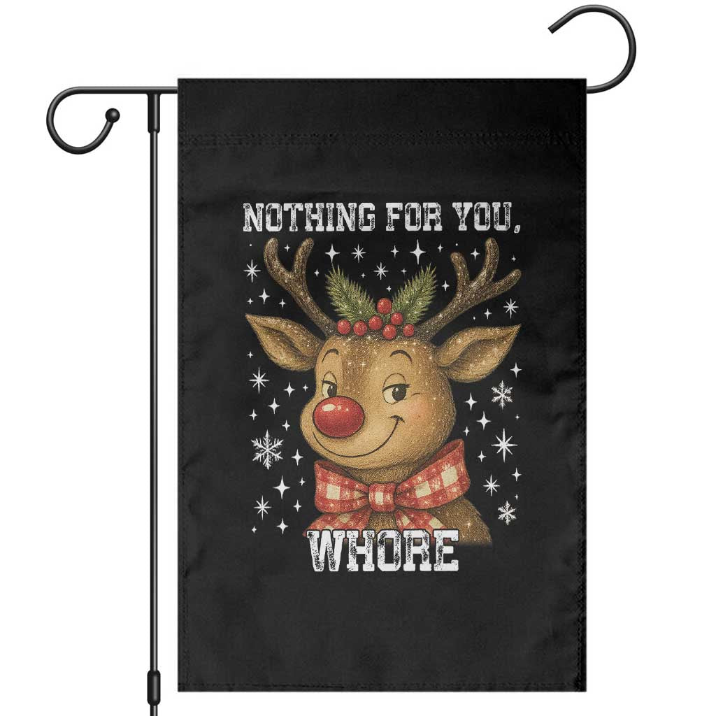 Reindeer Christmas Meme Garden Flag Nothing For You Whore - Wonder Print Shop