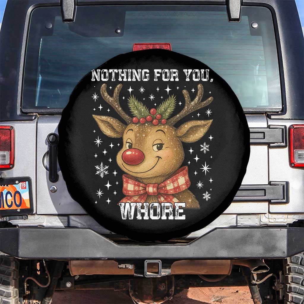 Reindeer Christmas Meme Spare Tire Cover Nothing For You Whore - Wonder Print Shop
