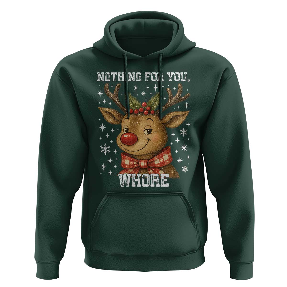 Reindeer Christmas Meme Hoodie Nothing For You Whore - Wonder Print Shop
