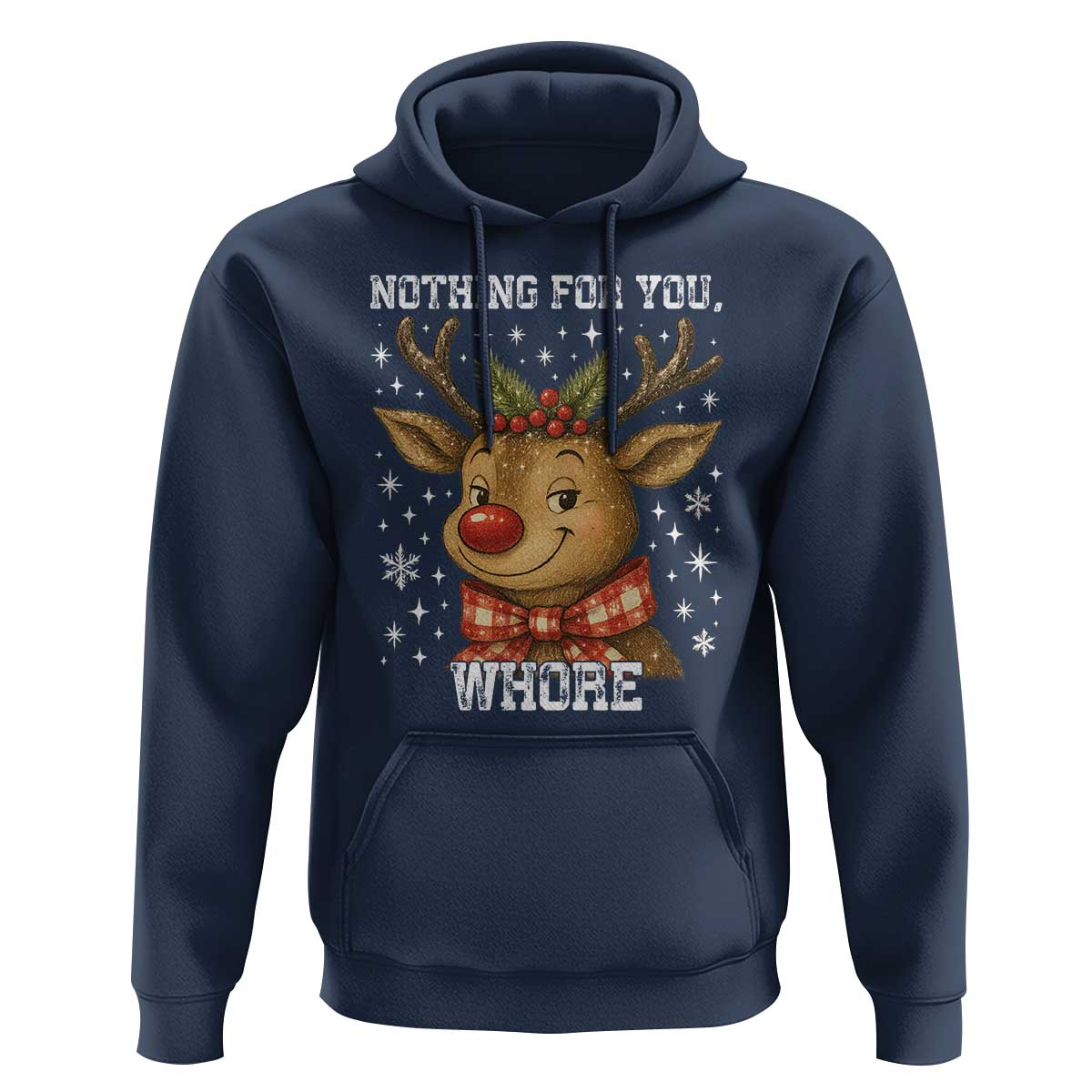 Reindeer Christmas Meme Hoodie Nothing For You Whore - Wonder Print Shop