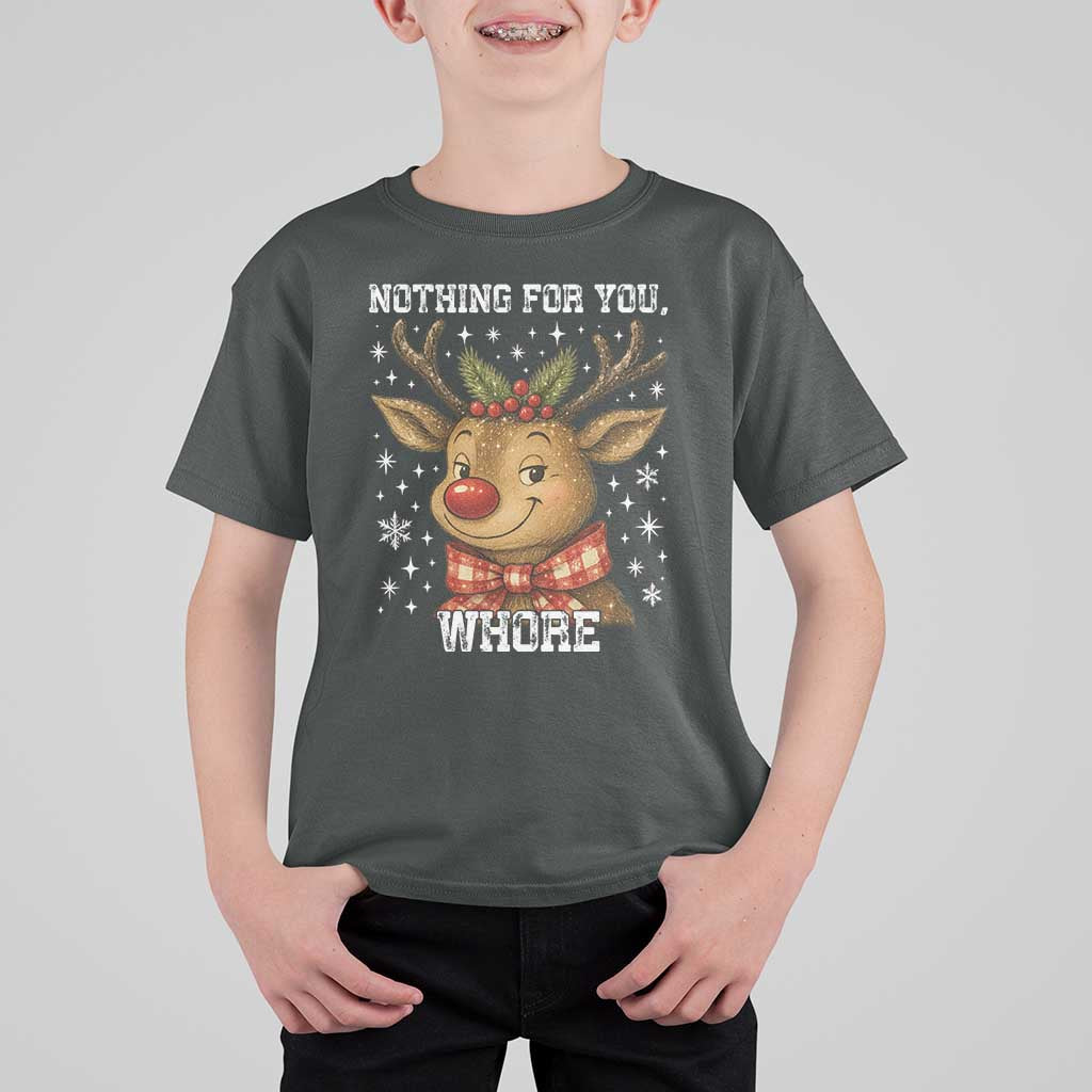 Reindeer Christmas Meme T Shirt For Kid Nothing For You Whore - Wonder Print Shop