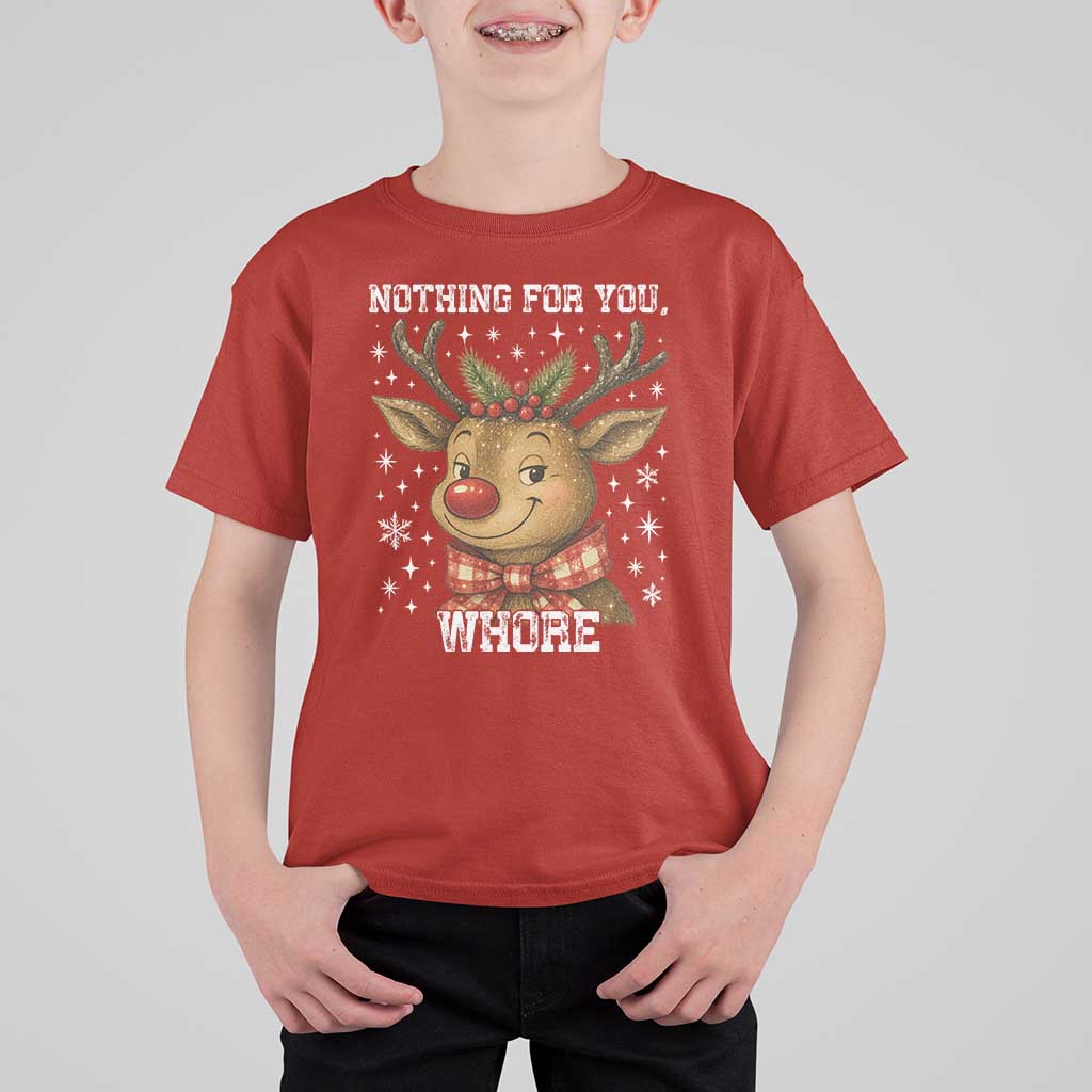 Reindeer Christmas Meme T Shirt For Kid Nothing For You Whore - Wonder Print Shop