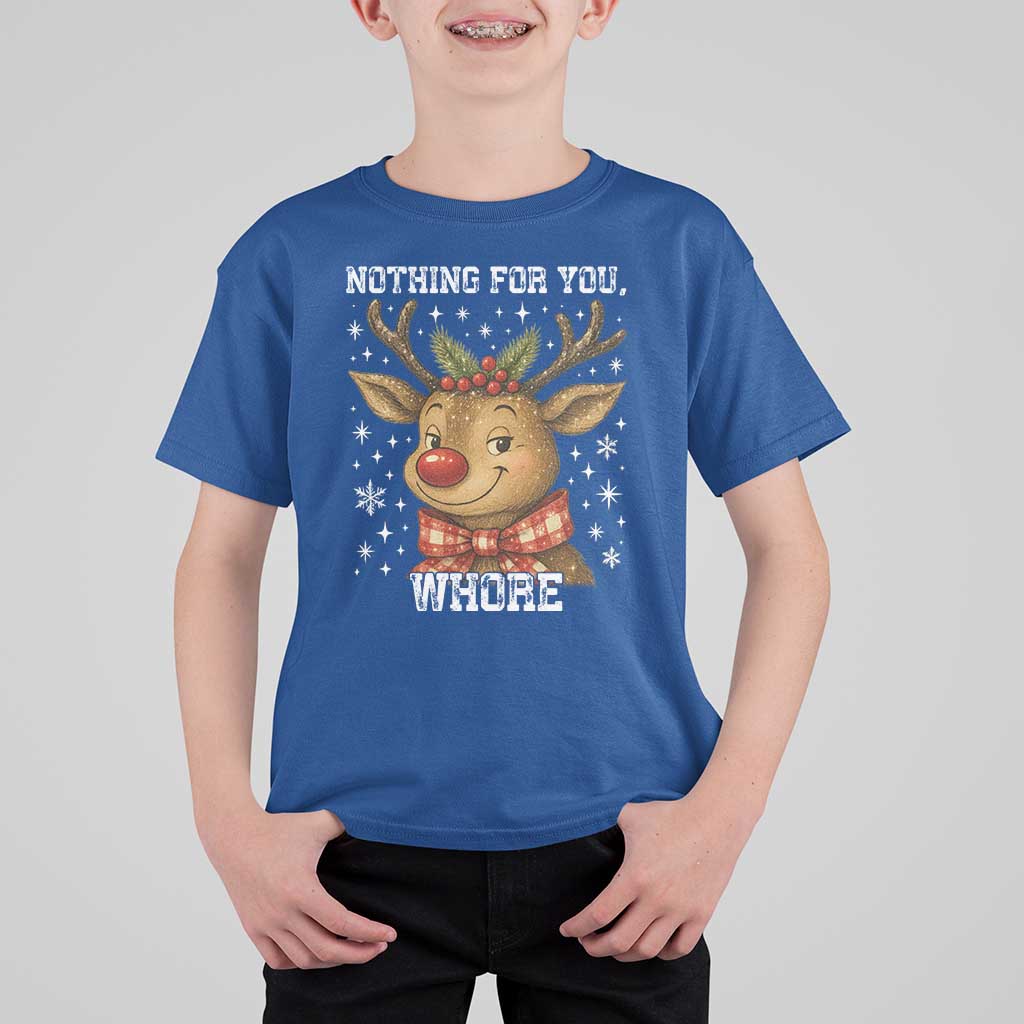 Reindeer Christmas Meme T Shirt For Kid Nothing For You Whore - Wonder Print Shop