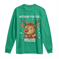 Reindeer Christmas Meme Long Sleeve Shirt Nothing For You Whore - Wonder Print Shop