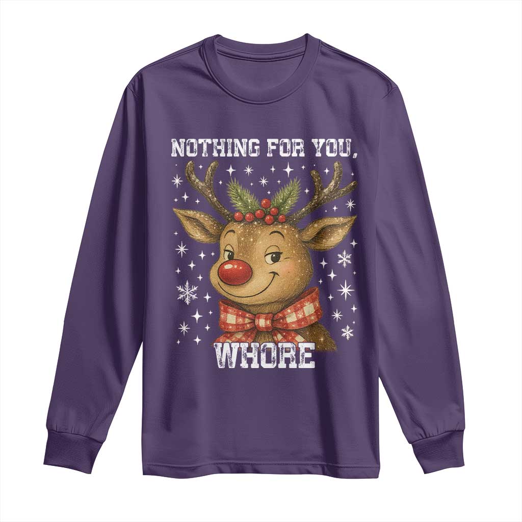 Reindeer Christmas Meme Long Sleeve Shirt Nothing For You Whore - Wonder Print Shop