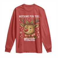 Reindeer Christmas Meme Long Sleeve Shirt Nothing For You Whore - Wonder Print Shop