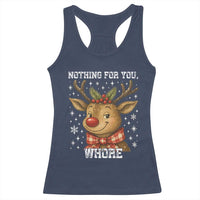 Reindeer Christmas Meme Racerback Tank Top Nothing For You Whore - Wonder Print Shop