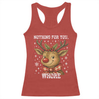 Reindeer Christmas Meme Racerback Tank Top Nothing For You Whore - Wonder Print Shop