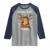 Reindeer Christmas Meme Raglan Shirt Nothing For You Whore - Wonder Print Shop