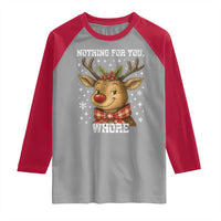 Reindeer Christmas Meme Raglan Shirt Nothing For You Whore - Wonder Print Shop