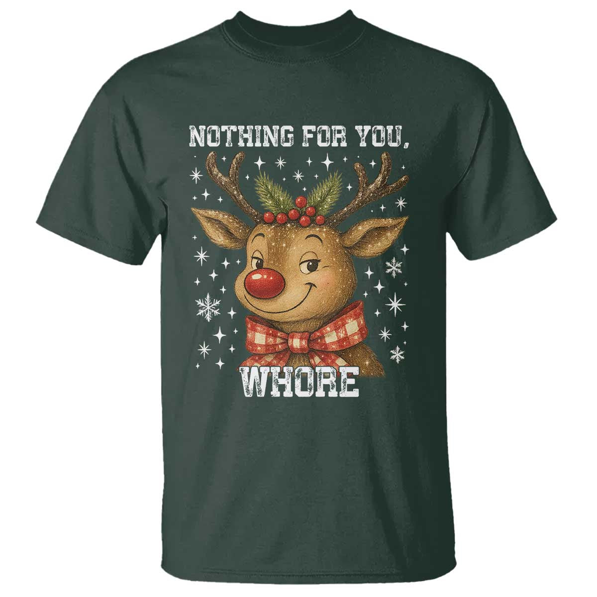 Reindeer Christmas Meme T Shirt Nothing For You Whore - Wonder Print Shop