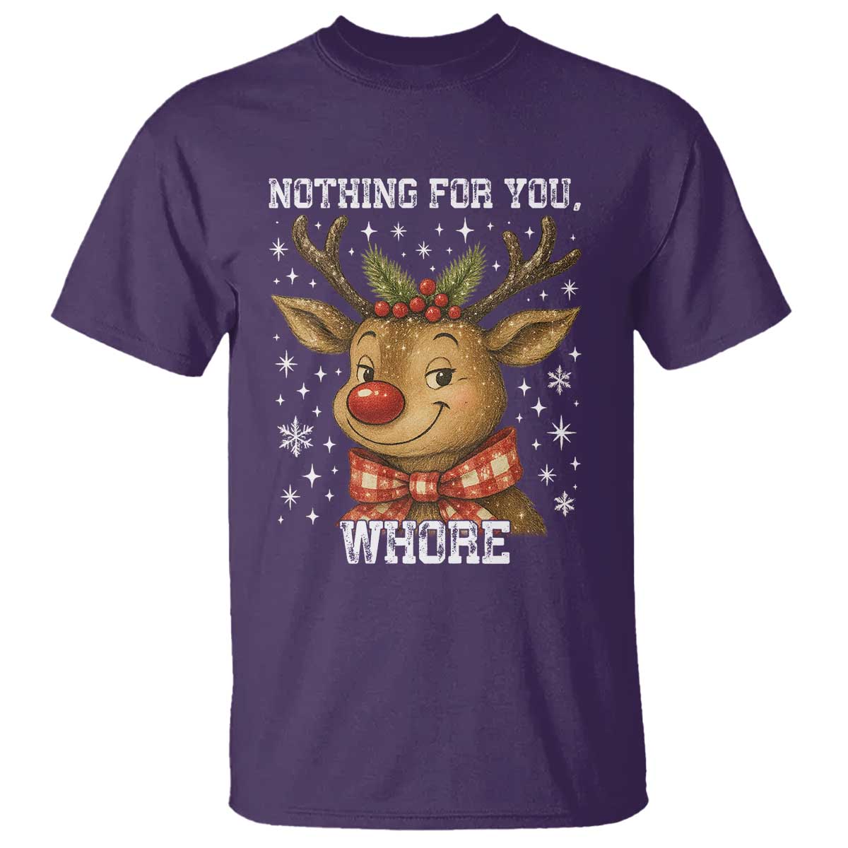 Reindeer Christmas Meme T Shirt Nothing For You Whore - Wonder Print Shop