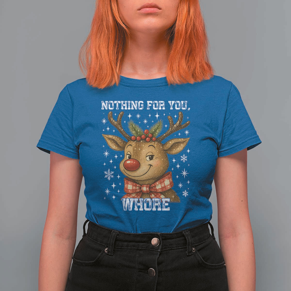 Reindeer Christmas Meme T Shirt For Women Nothing For You Whore - Wonder Print Shop