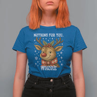 Reindeer Christmas Meme T Shirt For Women Nothing For You Whore - Wonder Print Shop