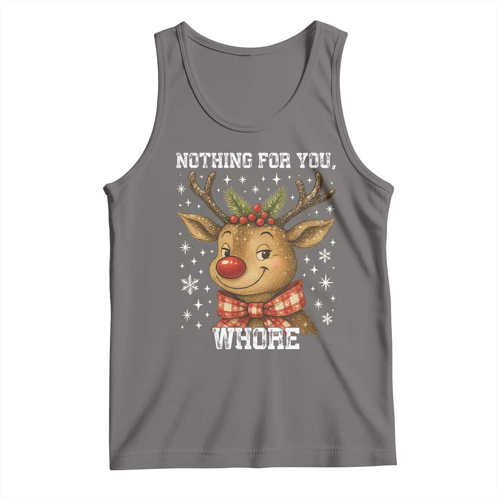 Reindeer Christmas Meme Tank Top Nothing For You Whore - Wonder Print Shop