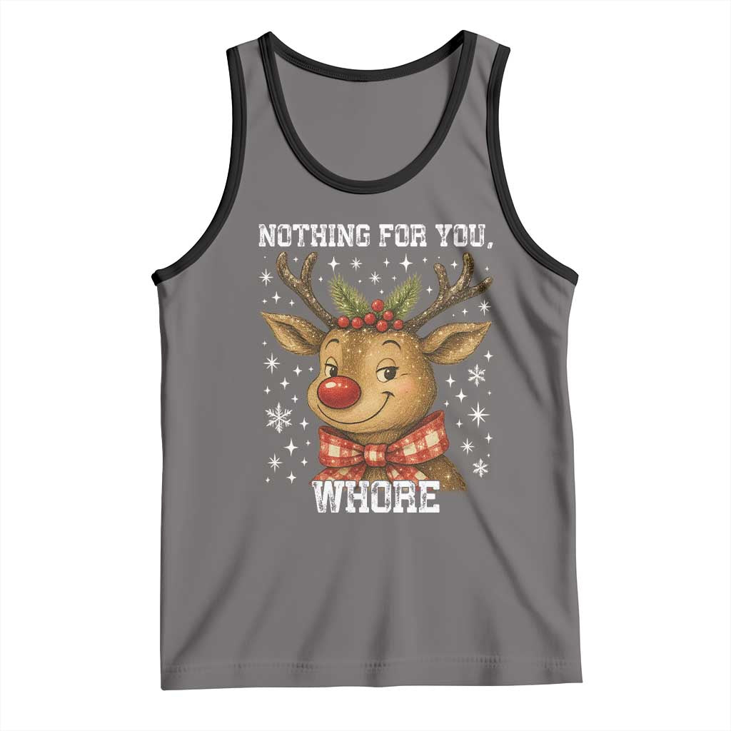 Reindeer Christmas Meme Tank Top Nothing For You Whore - Wonder Print Shop