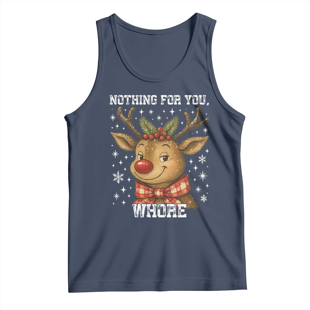 Reindeer Christmas Meme Tank Top Nothing For You Whore - Wonder Print Shop