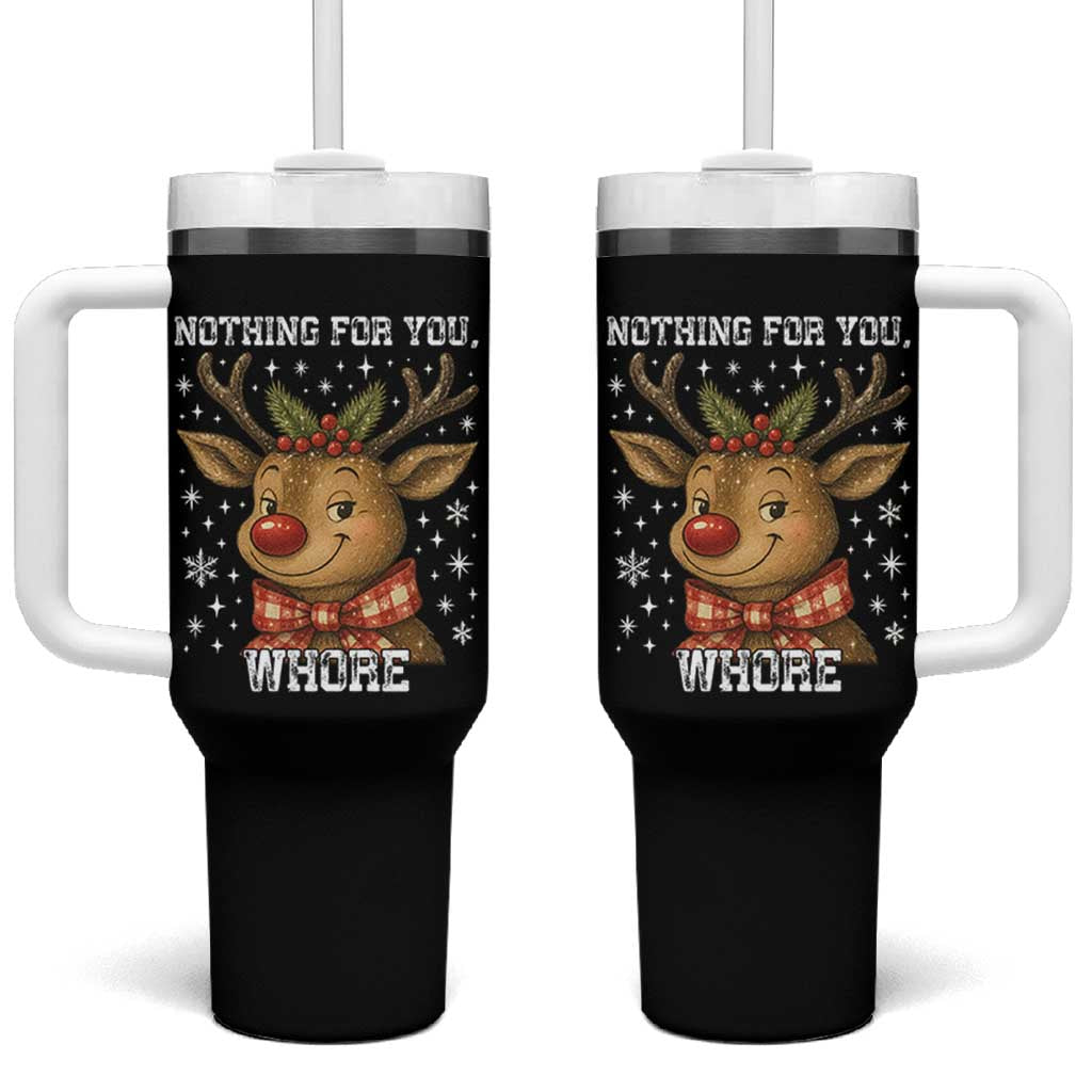 Reindeer Christmas Meme Tumbler With Handle Nothing For You Whore - Wonder Print Shop