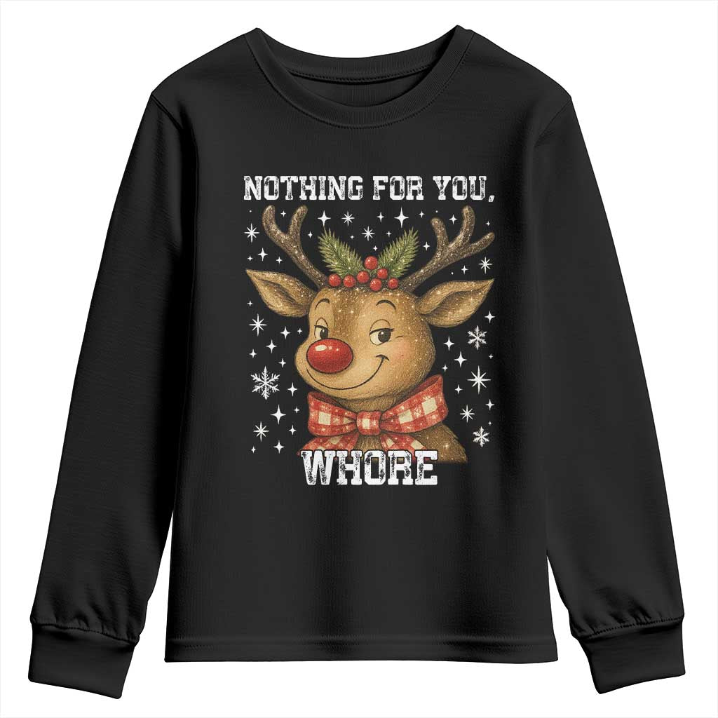 Reindeer Christmas Meme Youth Sweatshirt Nothing For You Whore - Wonder Print Shop