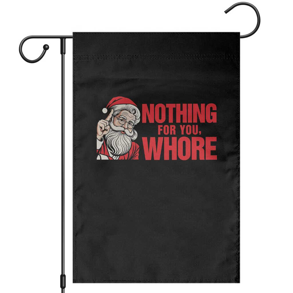 Santa Christmas Meme Garden Flag Nothing For You Whore - Wonder Print Shop