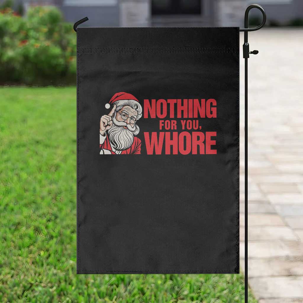 Santa Christmas Meme Garden Flag Nothing For You Whore - Wonder Print Shop