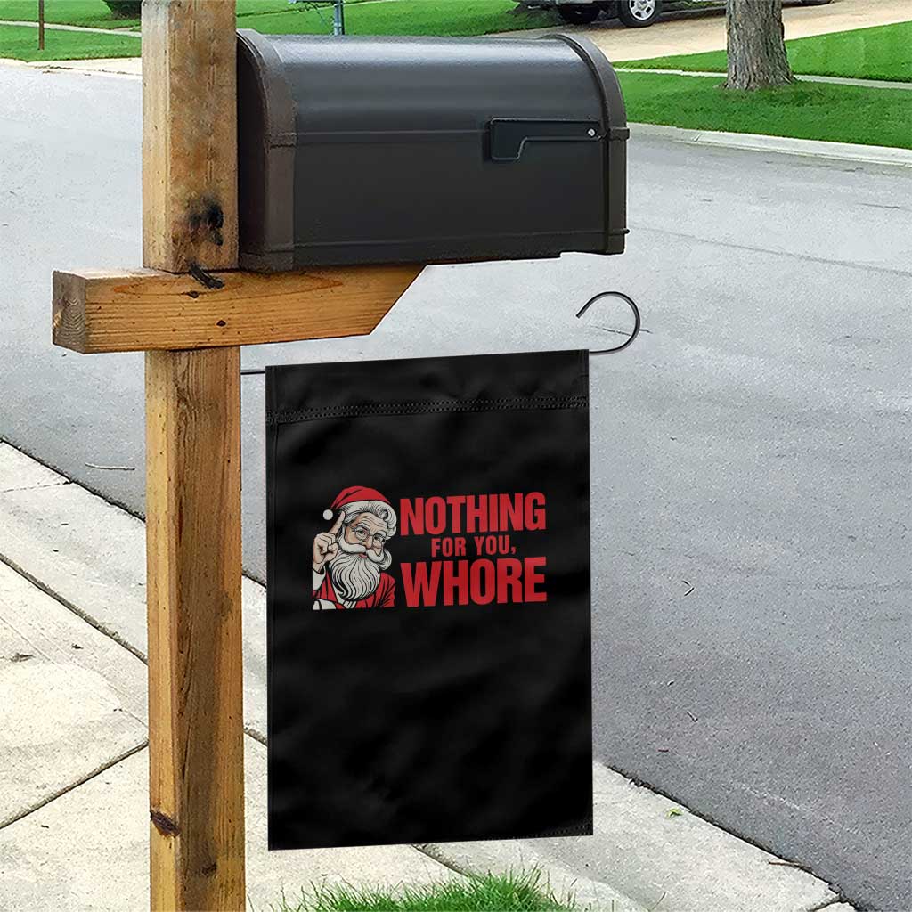 Santa Christmas Meme Garden Flag Nothing For You Whore - Wonder Print Shop